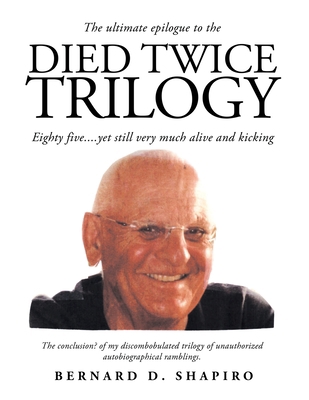 Died Twice Trilogy: Eighty Five....Yet Still Ve... 1664162542 Book Cover