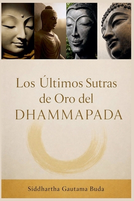 Los Últimos Sutras de Oro del Dhammapada [Spanish] B0DBY5FBMB Book Cover