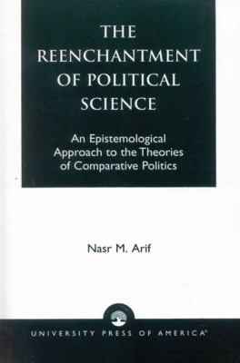 Reenchantment of Political Science: An Epistemo... 0761820191 Book Cover