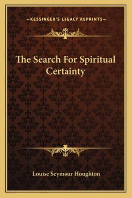 The Search For Spiritual Certainty 1162893664 Book Cover