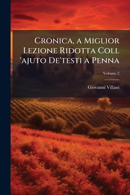 Cronica, a Miglior Lezione Ridotta Coll 'ajuto ... [Italian] 114802431X Book Cover