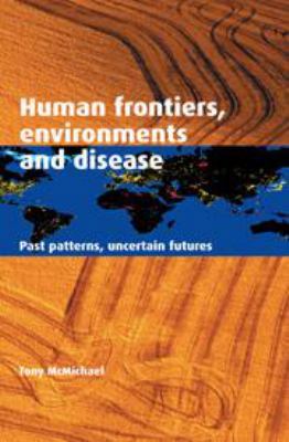 Human Frontiers, Environments and Disease: Past... 1139106929 Book Cover