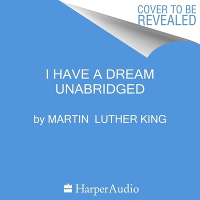 I Have a Dream Lib/E: Writings and Speeches Tha... B09GD2N711 Book Cover