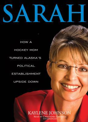 Sarah: How a Hockey Mom Turned Alaska's Politic... 1433267861 Book Cover