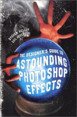 The Designer's Guide to Astounding Photoshop Ef... 1581805004 Book Cover