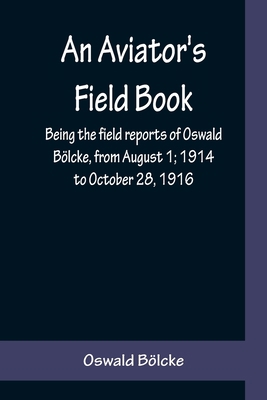 An Aviator's Field Book; Being the field report... 9356159211 Book Cover