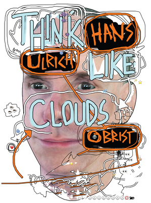 Hans Ulrich Obrist: Think Like Clouds 1936440423 Book Cover