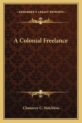 A Colonial Freelance 1163281220 Book Cover