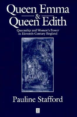 Queen Emma and Queen Edith: Queenship and Women... 0631166793 Book Cover