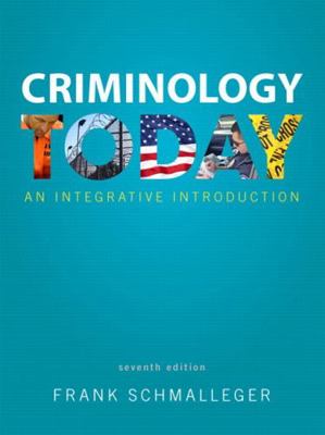 Criminology Today: An Integrative Introduction 0133495531 Book Cover