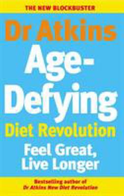Dr. Atkins' Age-Defying Diet Revolution : Feel ... 0091887739 Book Cover