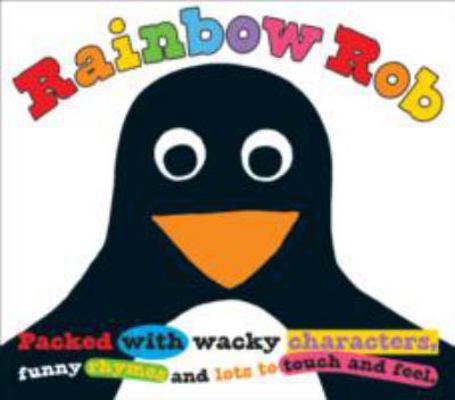 Rainbow Rob (Touch and Feel Picture Books) 1849155690 Book Cover
