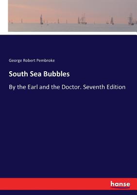 South Sea Bubbles: By the Earl and the Doctor. ... 3337019021 Book Cover
