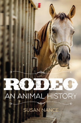 Rodeo: An Animal History Volume 3 0806165022 Book Cover