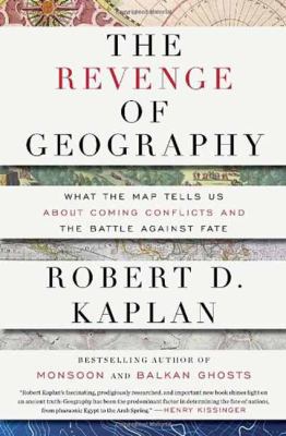 The Revenge of Geography: What the Map Tells Us... 1400069831 Book Cover