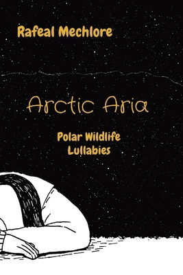 Arctic Aria: Polar Wildlife Lullabies B0CNM4RNXV Book Cover