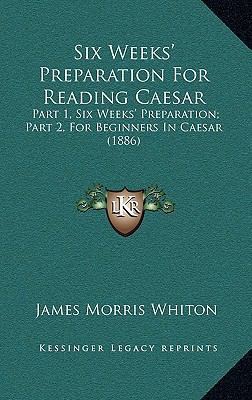 Six Weeks' Preparation for Reading Caesar: Part... 1164958291 Book Cover