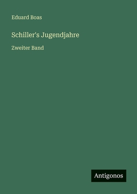 Schiller's Jugendjahre: Zweiter Band [German] 3563958610 Book Cover