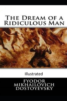 The Dream of a Ridiculous Man Illustrated B08TQGG4H5 Book Cover
