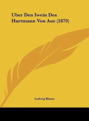 Uber Den Iwein Des Hartmann Von Aue (1879) [German] 1162131276 Book Cover