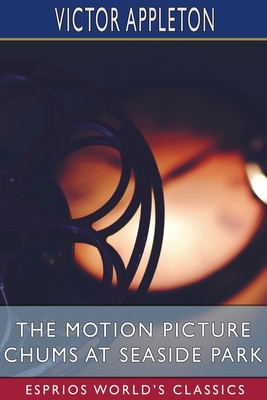 The Motion Picture Chums at Seaside Park (Espri... B0BPWYZPST Book Cover