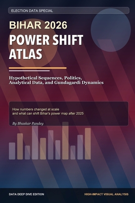 Bihar 2026 Power Shift Atlas: Full-Length Data ... B0GR5L84LK Book Cover