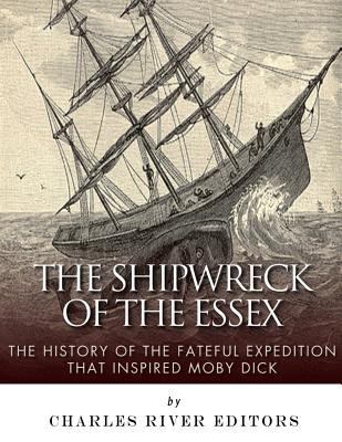 The Shipwreck of the Essex: The History of the ... 198579215X Book Cover