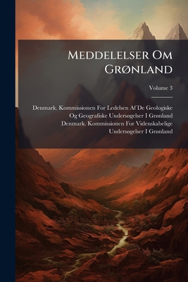 Meddelelser Om Grønland; Volume 3 [Latin] 114922522X Book Cover