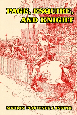 Page, Esquire, and Knight: A Book of Chivalry 1542855918 Book Cover