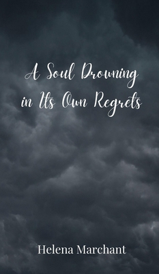 A Soul Drowning in Its Own Regrets 3690803853 Book Cover
