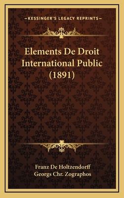 Elements De Droit International Public (1891) [French] 1168202655 Book Cover