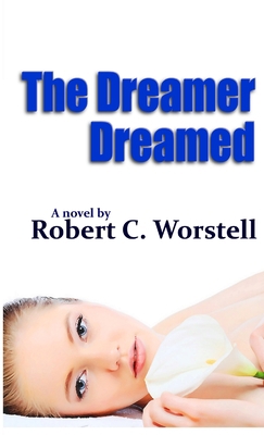The Dreamer Dreamed 0557898943 Book Cover