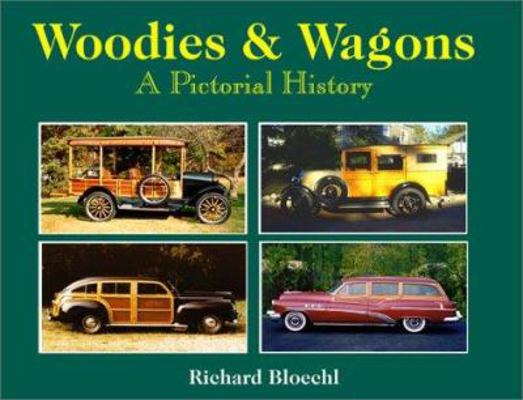 Woodies & Wagons: A Pictorial History 0970466706 Book Cover