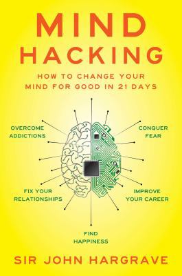 Mind Hacking: How to Change Your Mind for Good ... B01BITNDT6 Book Cover