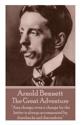 Arnold Bennett - The Great Adventure: "Any chan... 1783948671 Book Cover