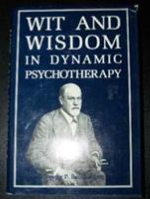 Wit and Wisdom in Dynamic Psychotherapy 0876687680 Book Cover