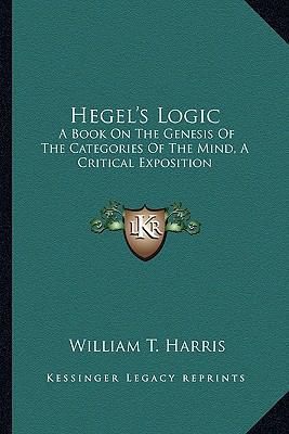 Hegel's Logic: A Book On The Genesis Of The Cat... 116297690X Book Cover