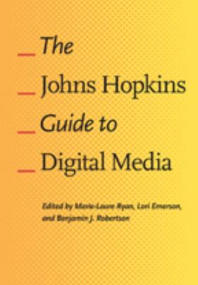 The Johns Hopkins Guide to Digital Media 1421412233 Book Cover