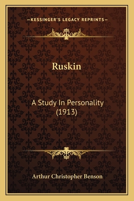 Ruskin: A Study In Personality (1913) 1164023462 Book Cover