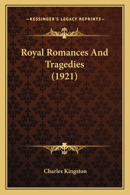 Royal Romances And Tragedies (1921) 1166175235 Book Cover