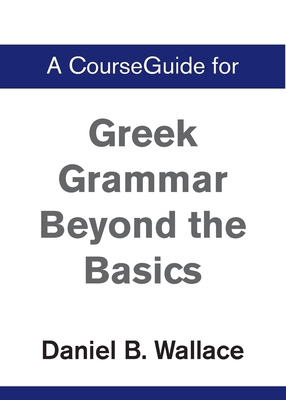 A CourseGuide for Greek Grammar Beyond the Basics 0310110629 Book Cover