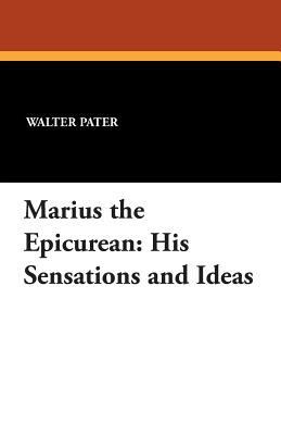 Marius the Epicurean: His Sensations and Ideas 1434415902 Book Cover