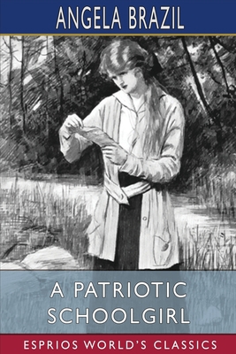 A Patriotic Schoolgirl (Esprios Classics): Illu... B0B5KQKVHC Book Cover