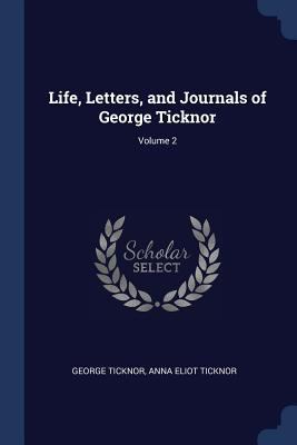 Life, Letters, and Journals of George Ticknor; ... 1376400596 Book Cover
