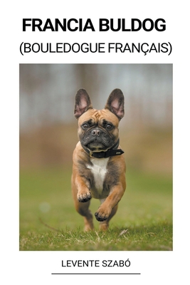 Francia Buldog (Bouledogue Français) [Hungarian] B0BPB3B63C Book Cover