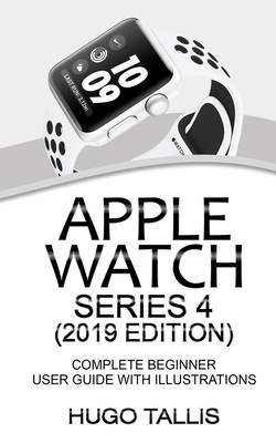 Apple Watch Series 4 (2019 Edition): Complete B... 1079112693 Book Cover