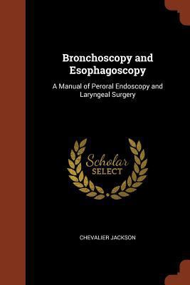 Bronchoscopy and Esophagoscopy: A Manual of Per... 1374880078 Book Cover