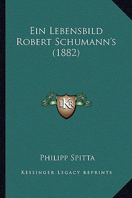 Ein Lebensbild Robert Schumann's (1882) [German] 116846952X Book Cover