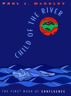 Child of the River: The First Book of Confluence 0380975157 Book Cover