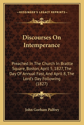 Discourses On Intemperance: Preached In The Chu... 1165332760 Book Cover